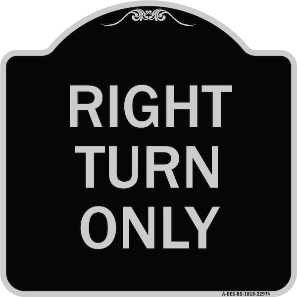 Signmission Designer Series Right Turn Only, Black & Silver Heavy-Gauge Aluminum Sign, 18" x 18", BS-1818-22974 A-DES-BS-1818-22974 - main